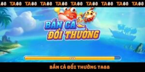 Bắn Cá Đổi Thưởng - Thiên Đường Giải Trí Tại Nhà Game