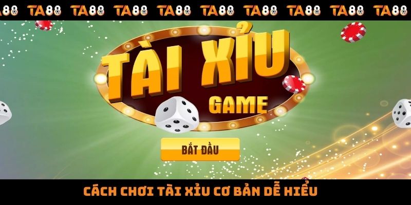 Cách chơi tài xỉu cơ bản dễ hiểu