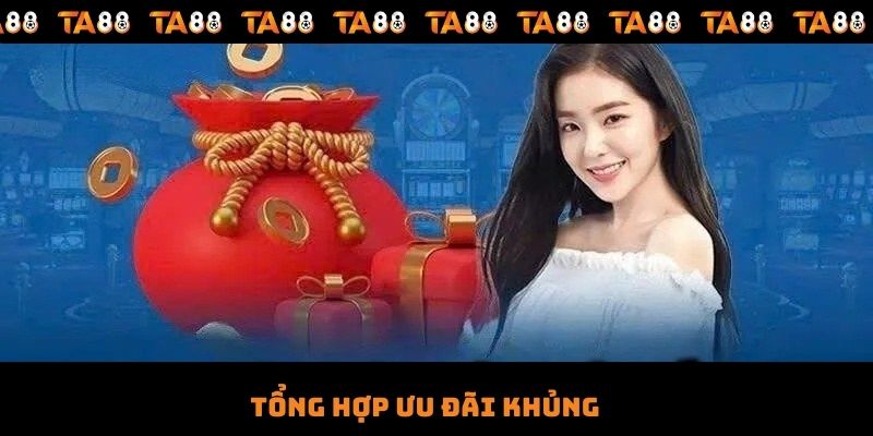 Tổng hợp ưu đãi khủng