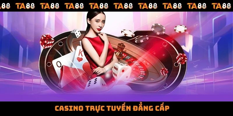 Casino trực tuyến đẳng cấp